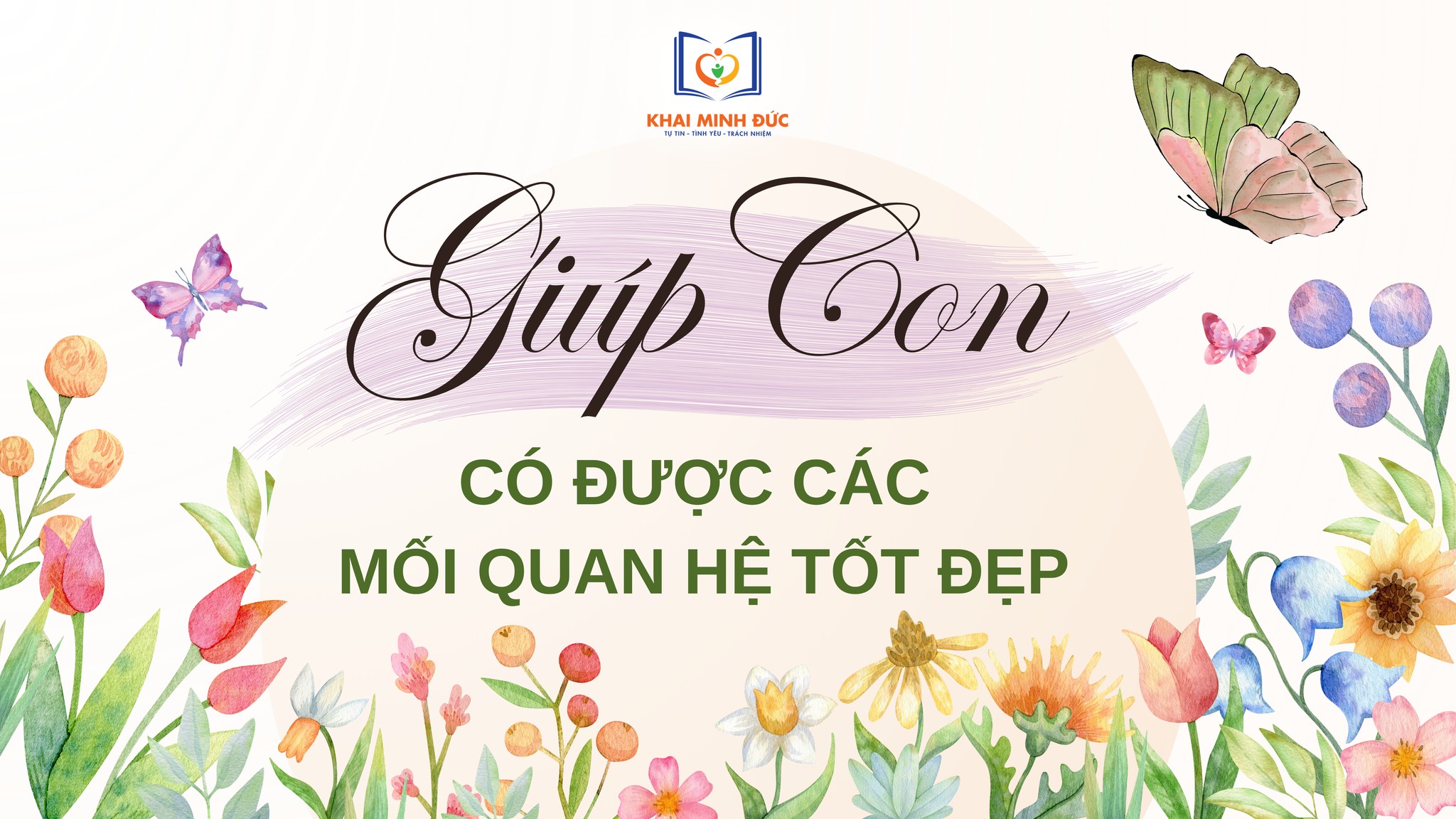 Giáo Dục Con Nên Người – Tập 36A: Giúp Con Biết Xây Dựng Mối Quan Hệ Tốt Đẹp
